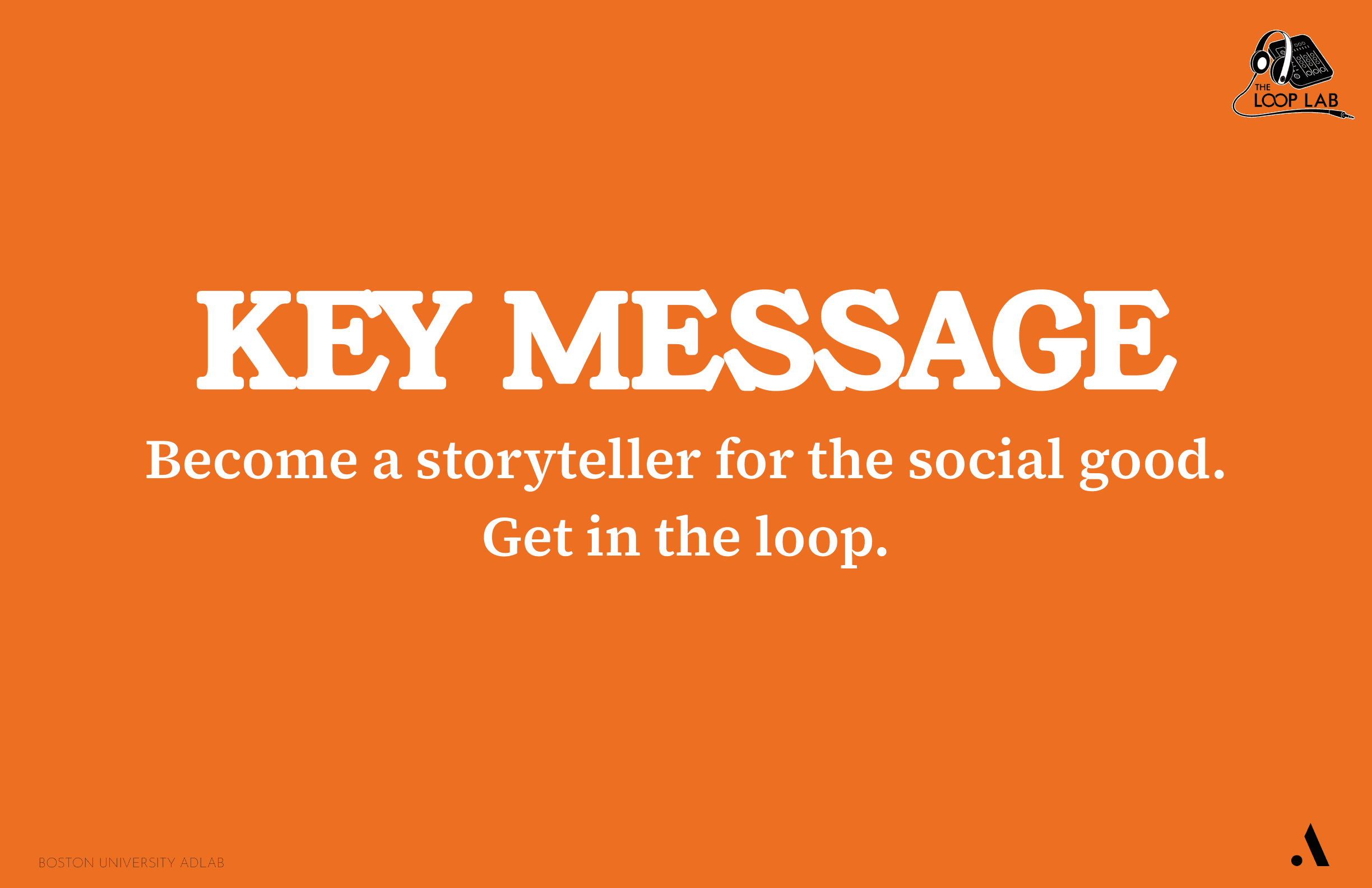 Creative brief key message: Become a storyteller for the social good. Get in the loop.